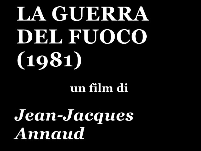 La guerra del fuoco, 1981, regia di Jean-Jacques Annaud