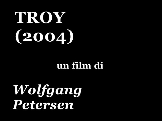 Troy, 2004, regia di Wolfgang Petersen