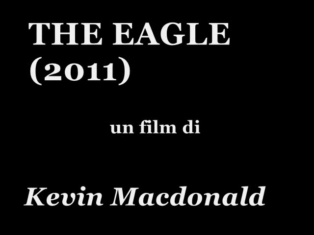 The Eagle, 2011, regia di Kevin MacDonald