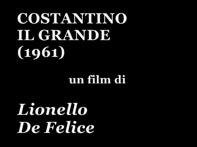 Costantino il Grande, 1961, regia di Lionello De Felice