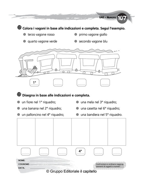 Colora i vagoni in base alle indicazioni e completa. Segui l’esempio. Disegna in base alle indicazioni e completa.