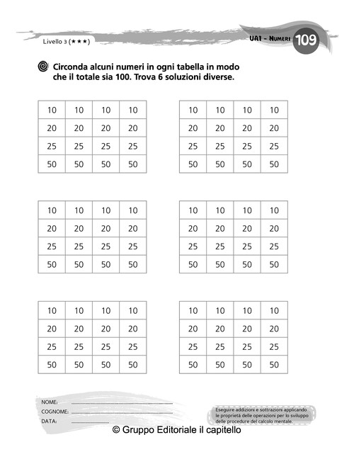 Circonda alcuni numeri in ogni tabella in modo
 che il totale sia 100. Trova 6 soluzioni diverse.