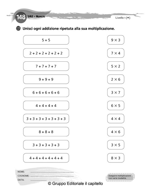 Unisci ogni addizione ripetuta alla sua moltiplicazione.