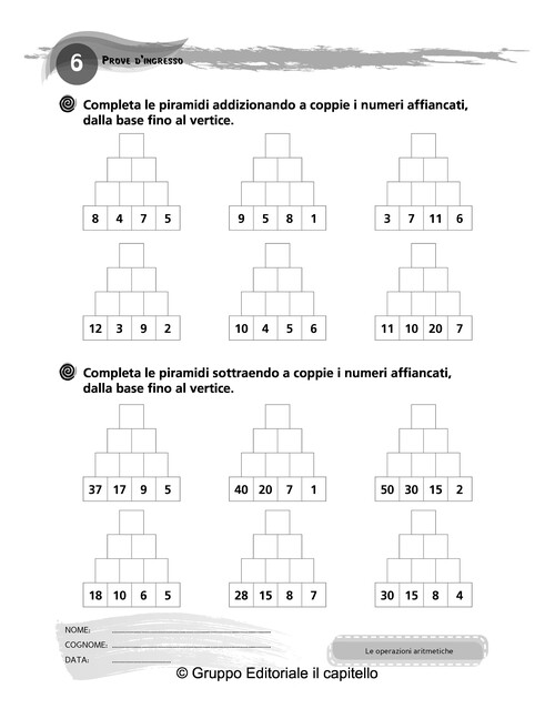 Completa le piramidi addizionando a coppie i numeri affiancati,
 dalla base fino al vertice.