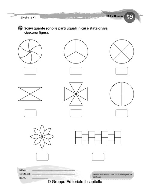 Scrivi quante sono le parti uguali in cui è stata divisa
 ciascuna figura.