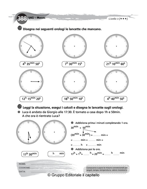 Disegna nei seguenti orologi le lancette che mancano.