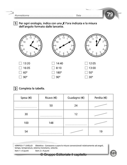 Per ogni orologio, indica con una ✗ l’ora indicata e la misura
 dell’angolo formato dalle lancette.