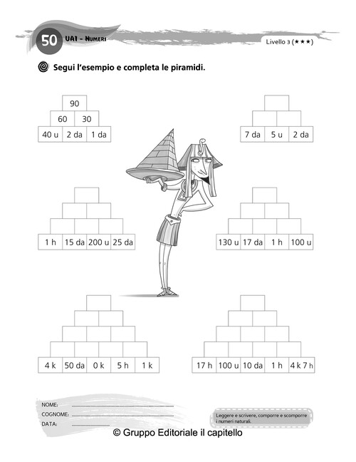 Segui l’esempio e completa le piramidi.