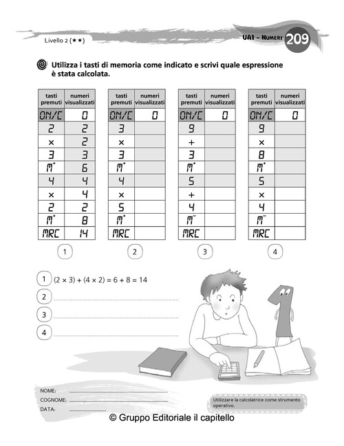 Utilizza i tasti di memoria come indicato e scrivi quale espressione è stata calcolata.