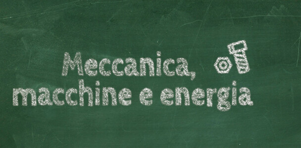 MECCANICA, MACCHINE E ENERGIA